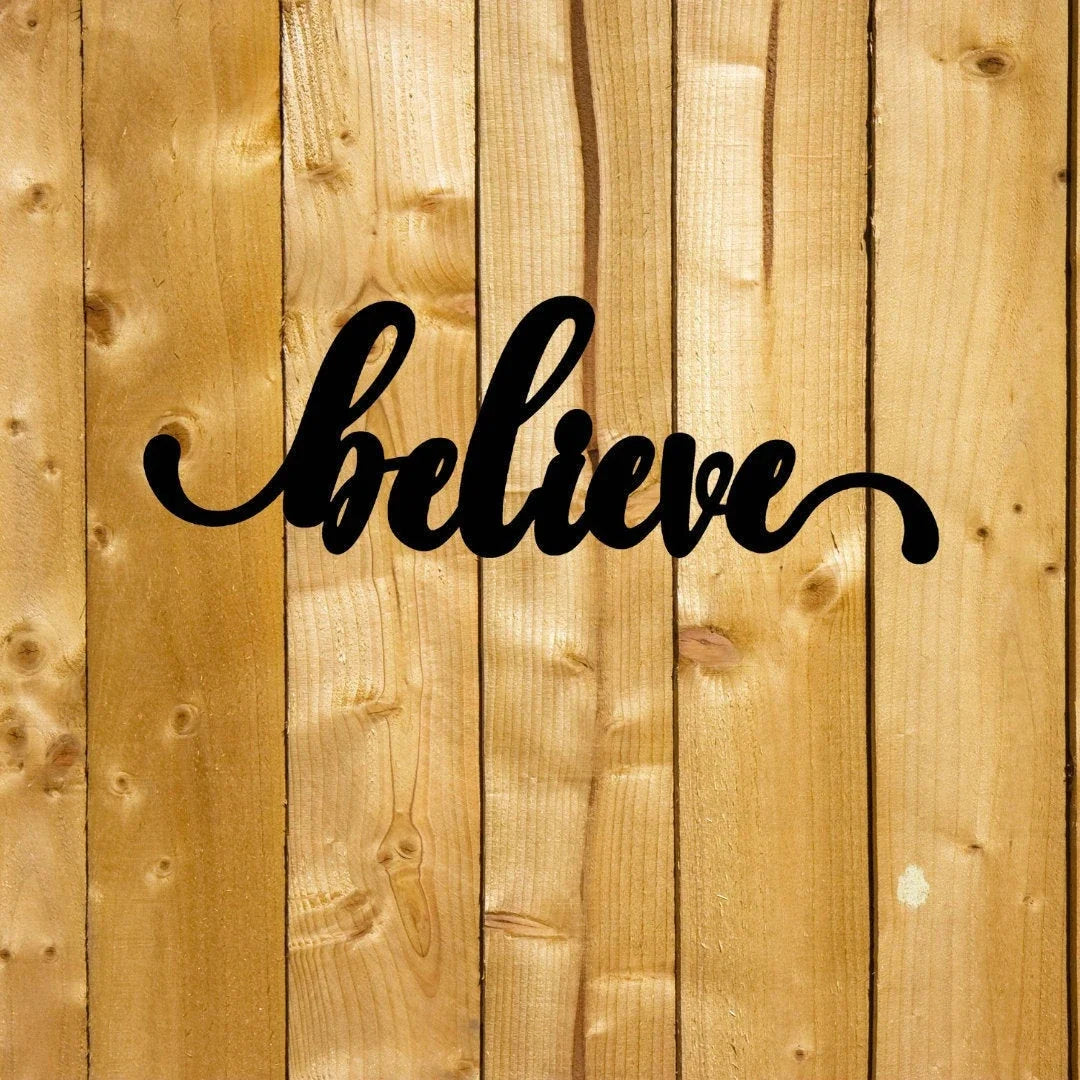 Believe Sign Cut Metal Sign Wall Decor Metal Sign Metal Art - 8 inches - metal sign