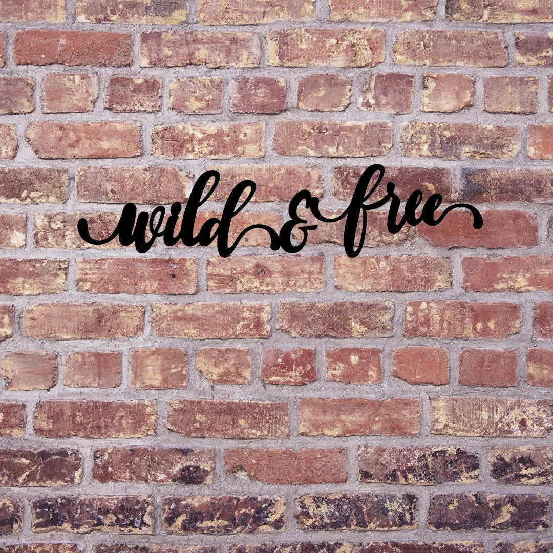 Wild & Free Sign Cut Metal Sign Wall Decor Metal Sign Metal Art - 8 inches - metal sign