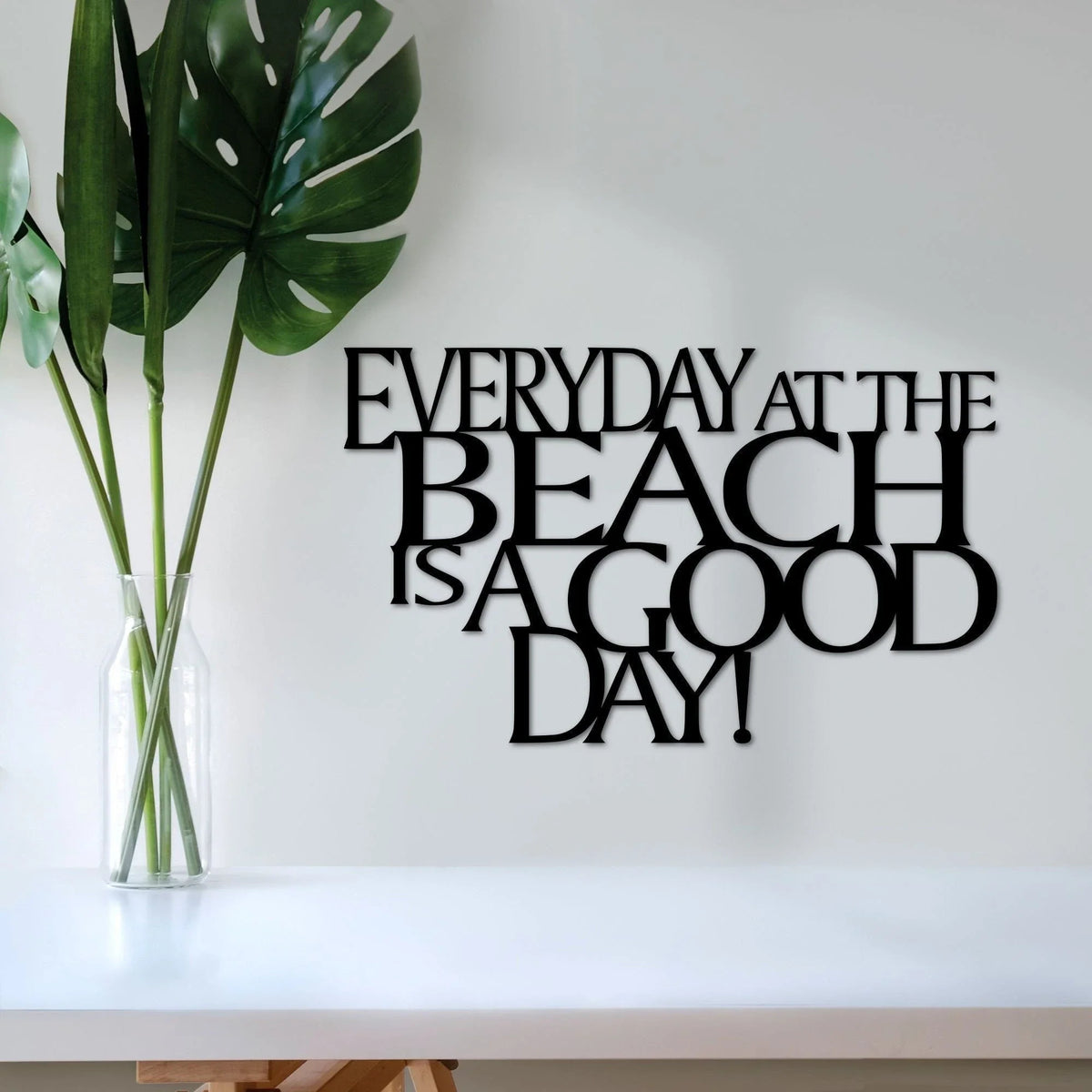 Beach Sign Everyday At The Beach Is A Good Day Metal Wall Quote Beach Decor Vacation Home Wall Hanging Steel Beach House Saying - 8 inches - metal sign