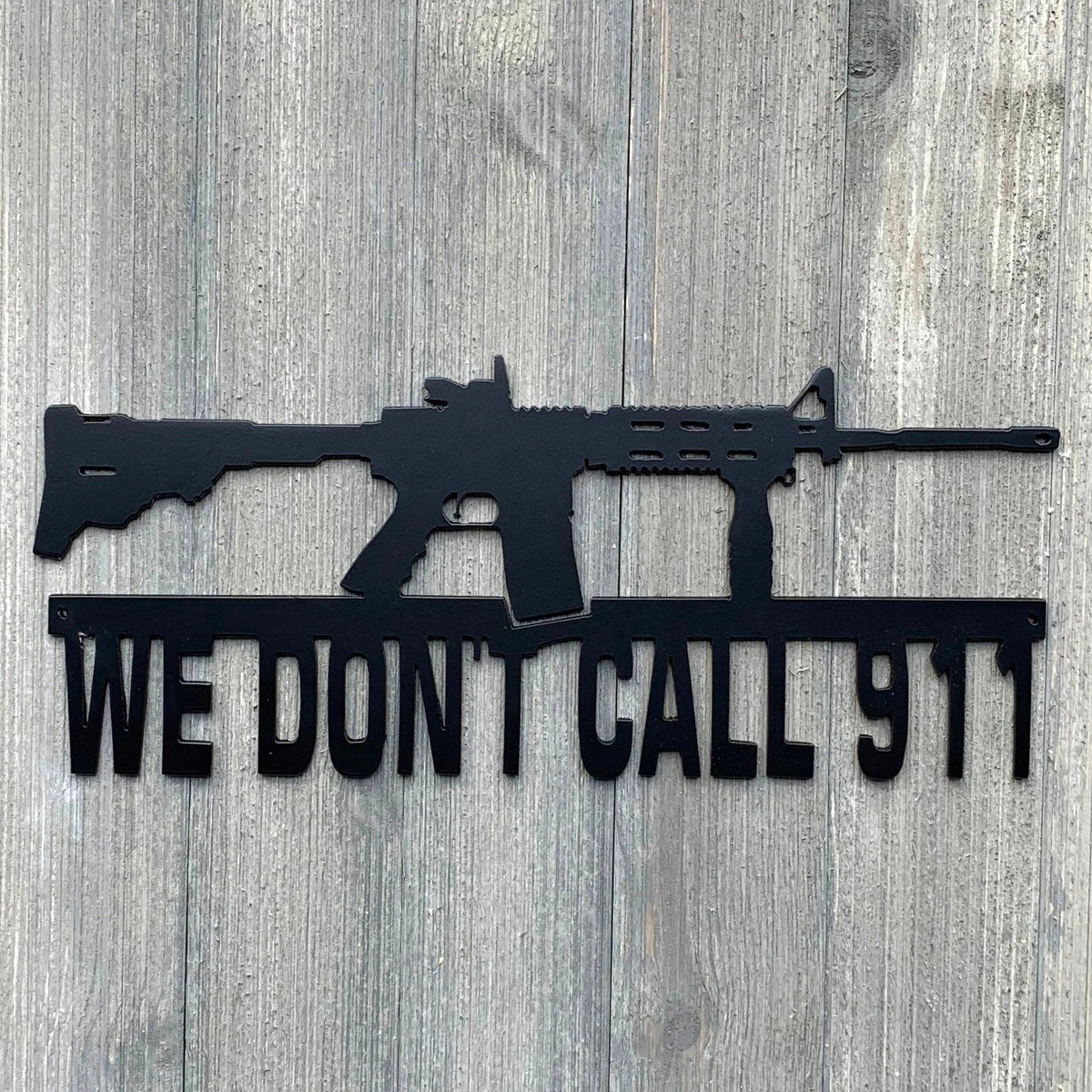 We Dont Call 911 Metal Sign Cutout Cut Metal Sign Wall Metal Art - 8 inches - metal sign