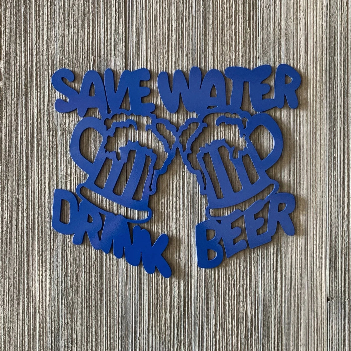 Save Water Drink Beer Metal Sign Cutout Cut Metal Sign Wall Metal Art - 8 inches - metal sign