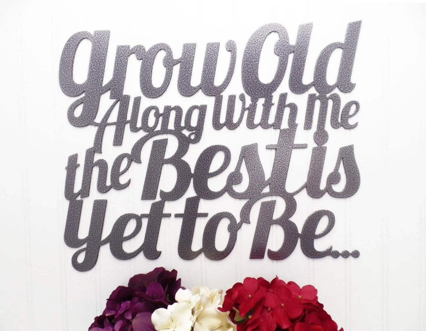 Grow Old Along With Me a great Is Yet To Be Metal Sign Silver Metal Wall Decor Sign - 8 inches - metal sign