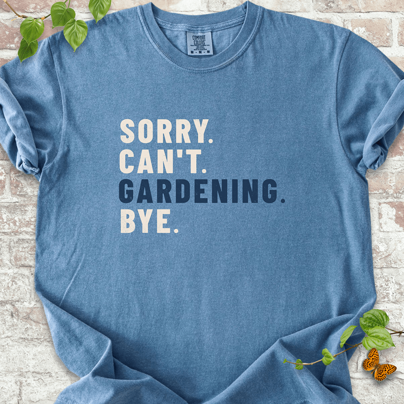 Sorry Can't Gardening T-shirt