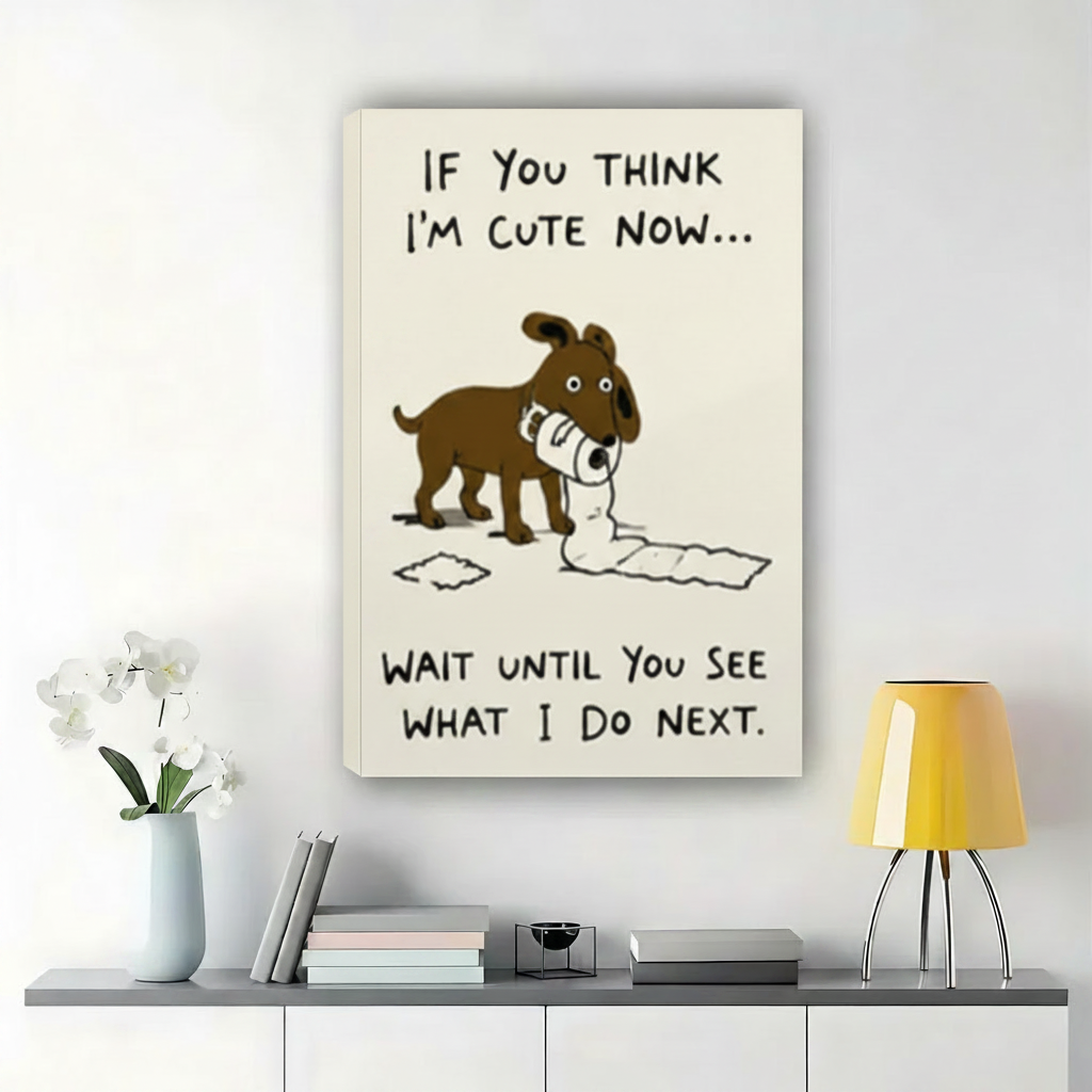 If You Think I'm Cute Now Dog Wall Art – Funny Cartoon Dog Canvas Print on Natural Wood Frame