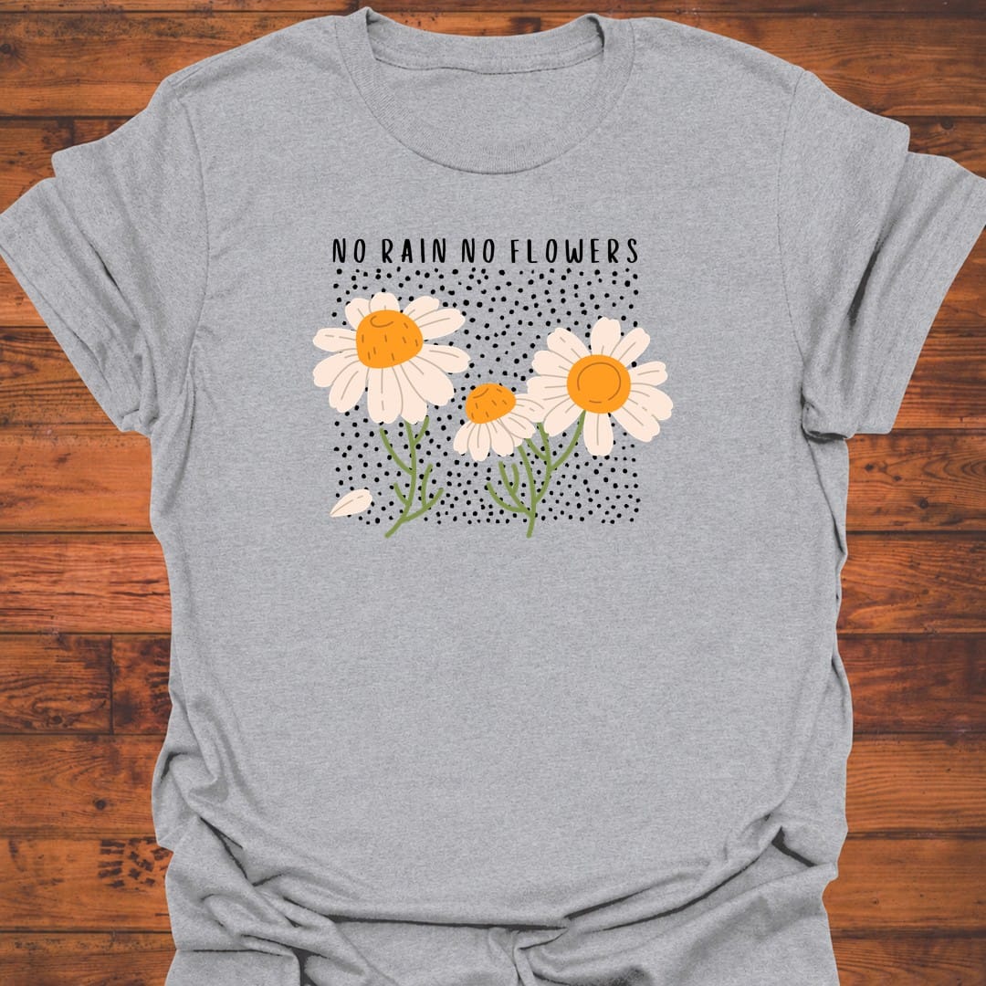 No Rain No Flowers T-Shirt