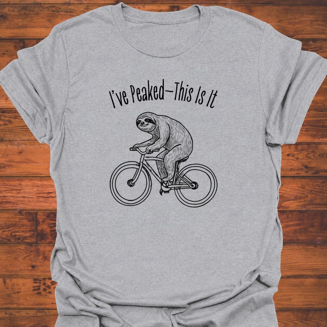 I've Peaked T-Shirt