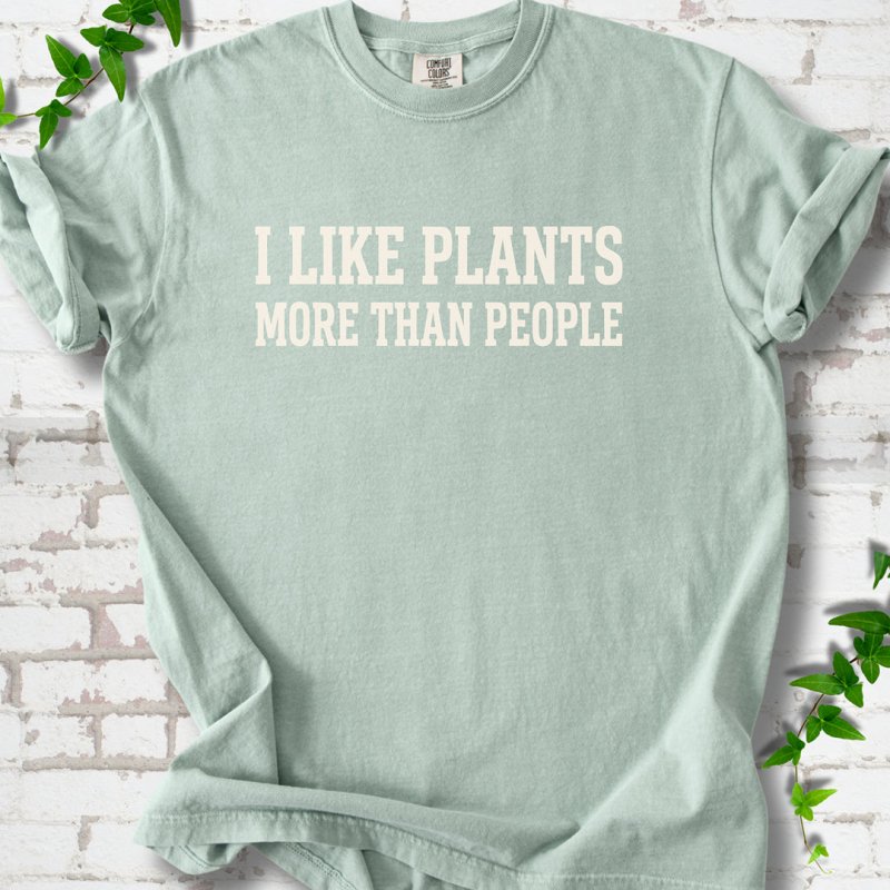 Like Plants More Than People T-Shirt