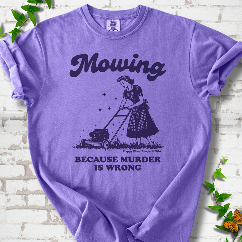 Mowing Because Murder is Wrong T-Shirt