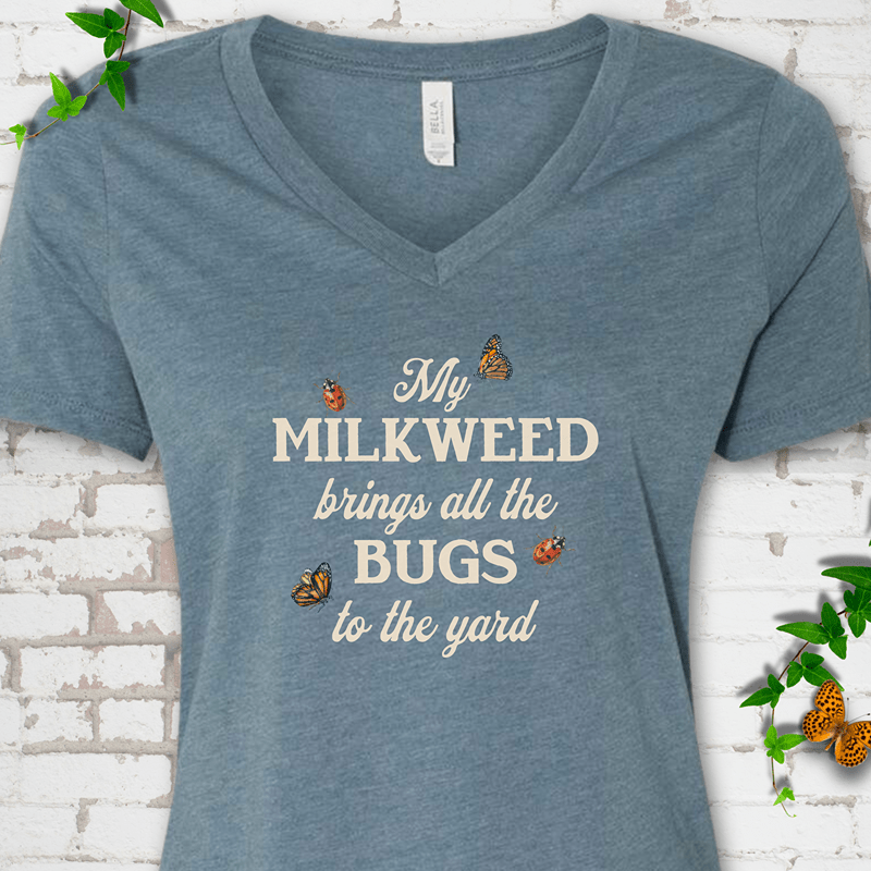 My Milkweed Brings All the Bugs to the Yard V-Neck T-Shirt