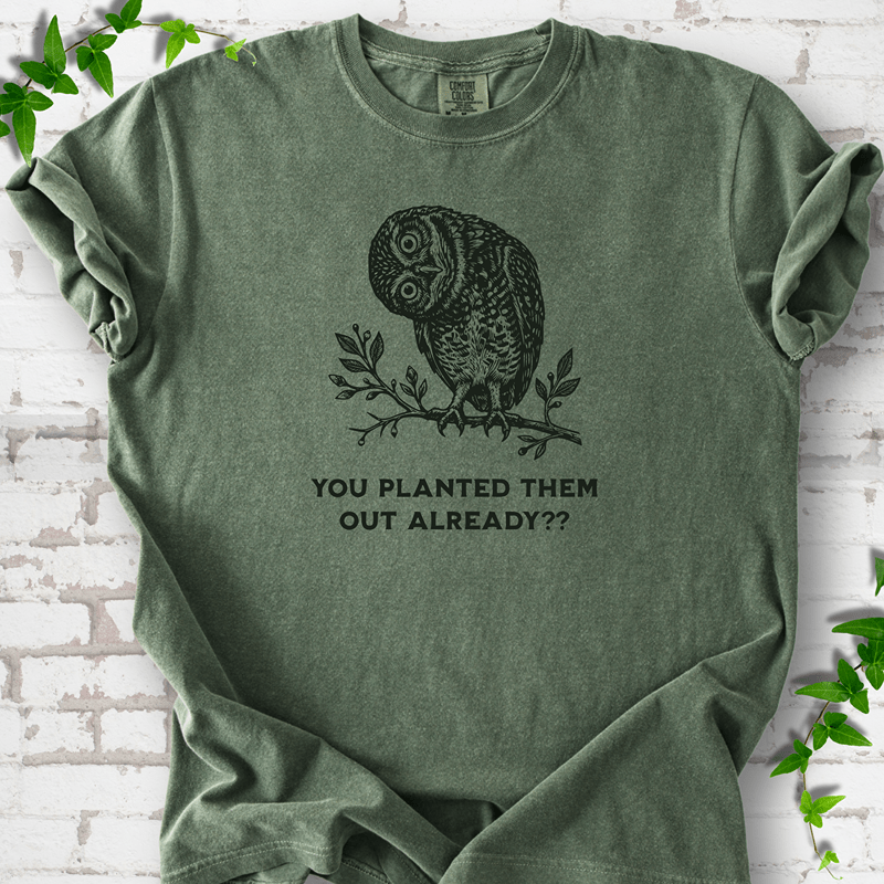 Planted Them Out Owl T-Shirt