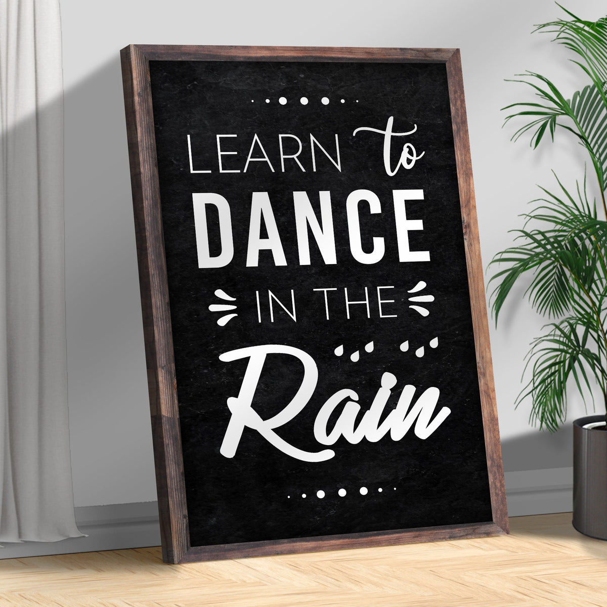 Learn To Dance In The Rain Sign II