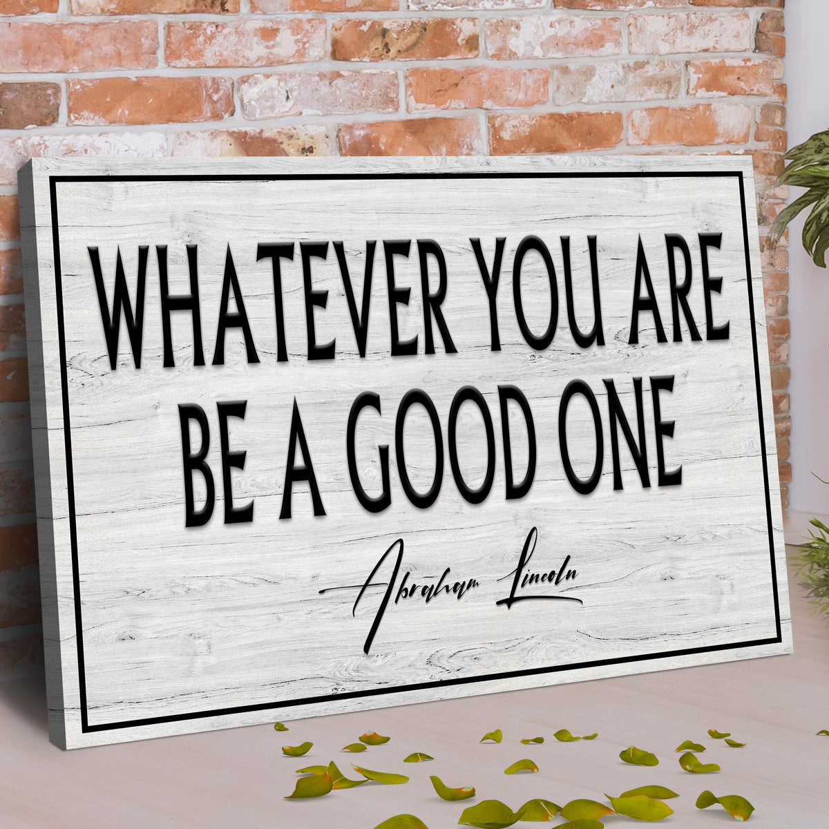 Whatever You Are Be A Good One Sign