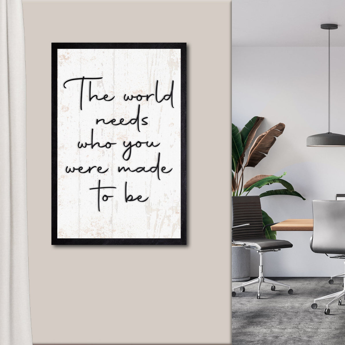 The World Needs Who You Were Made To Be Sign II