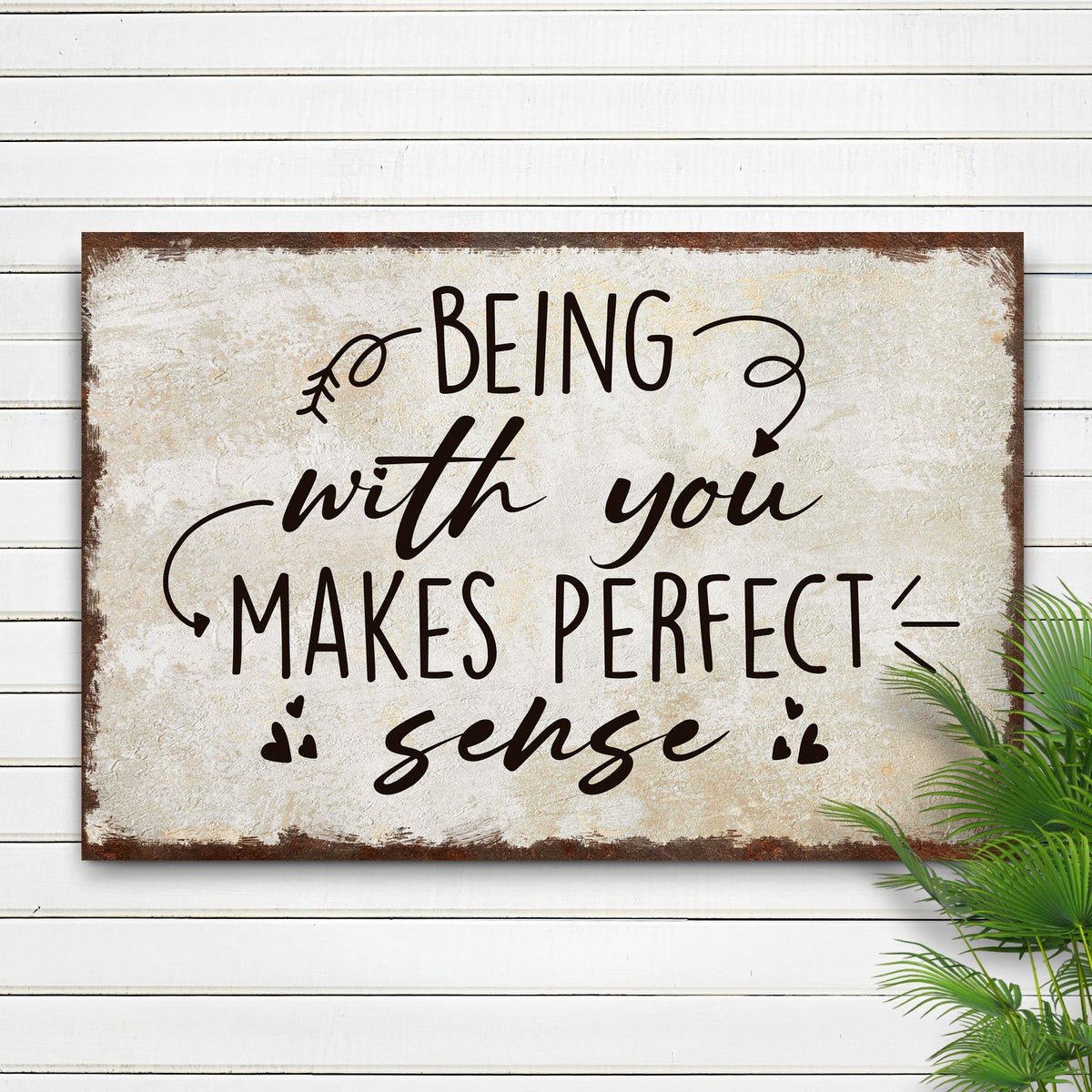 Being With You Makes Sense Sign