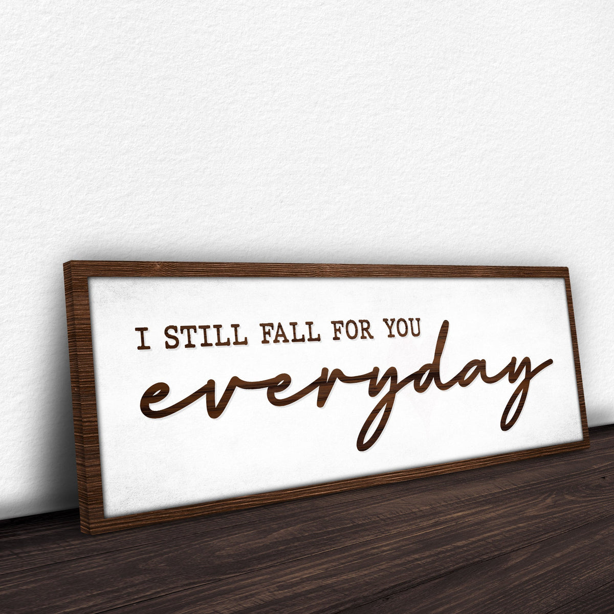 I Still Fall For You Everyday Sign III