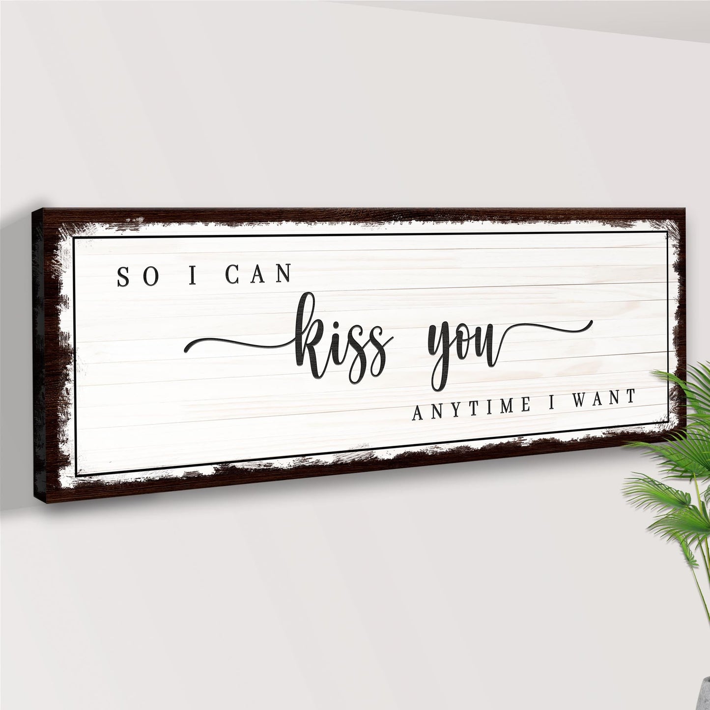 So I Can Kiss You Anytime I Want Sign III