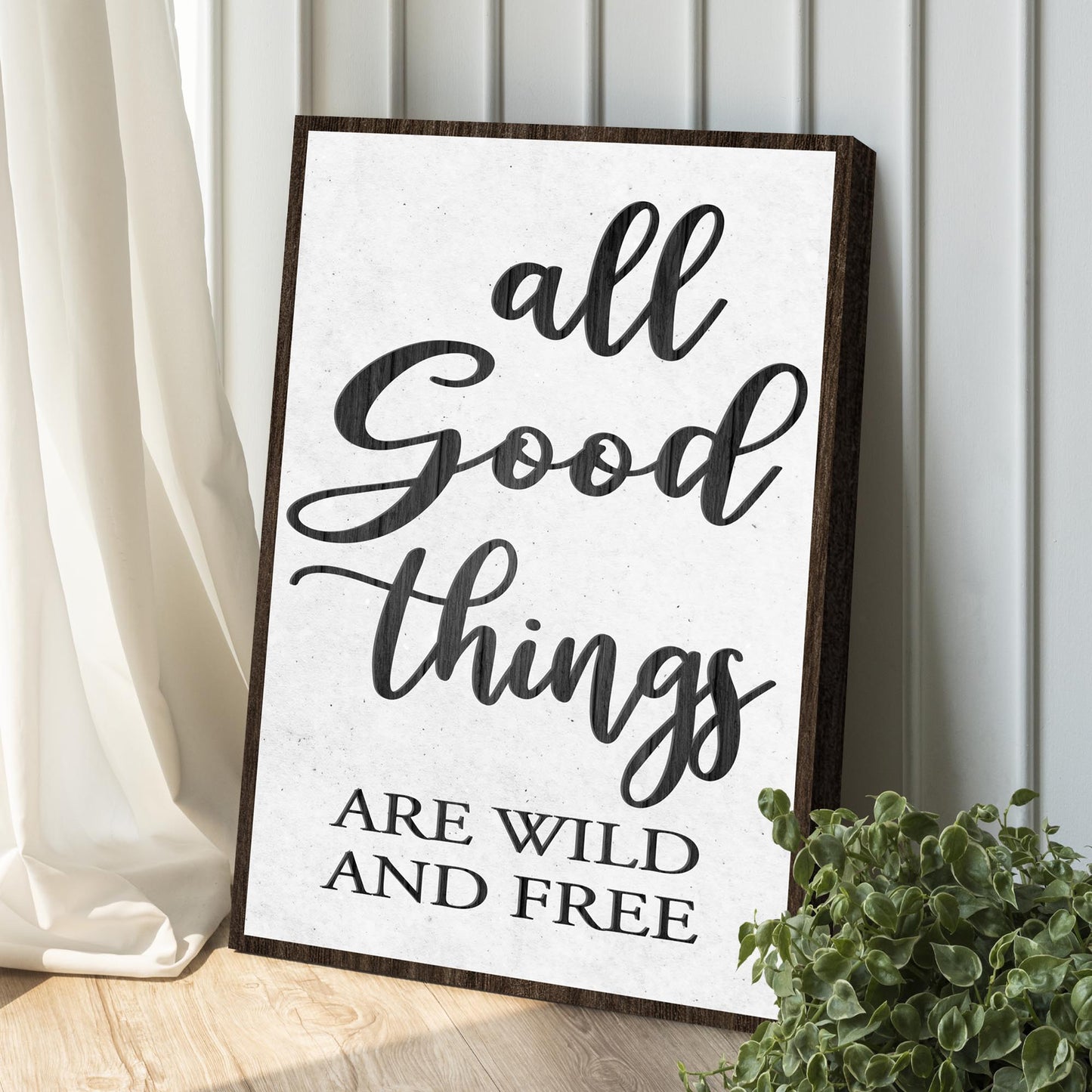 All Good Things Are Wild And Free Inspirational Sign