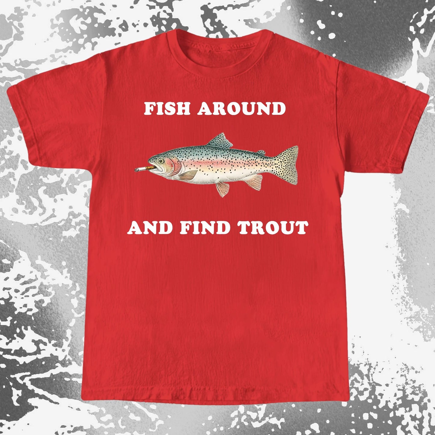 Fish Around And Find Trout Funny Fishing Shirt (view 9)