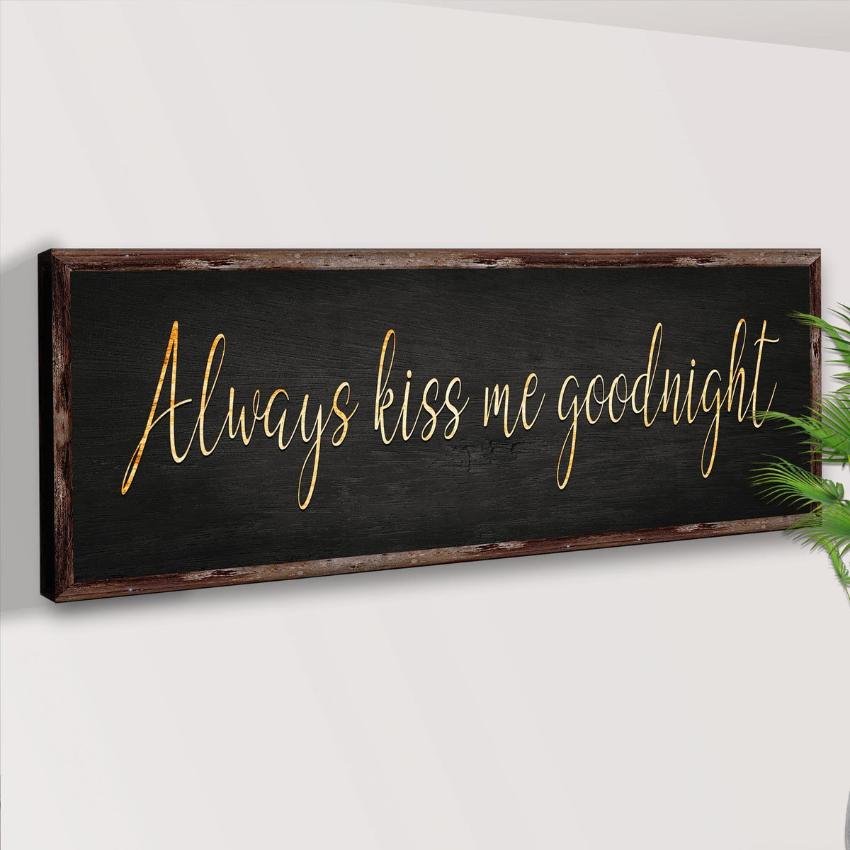 Always Kiss Me Goodnight Sign V