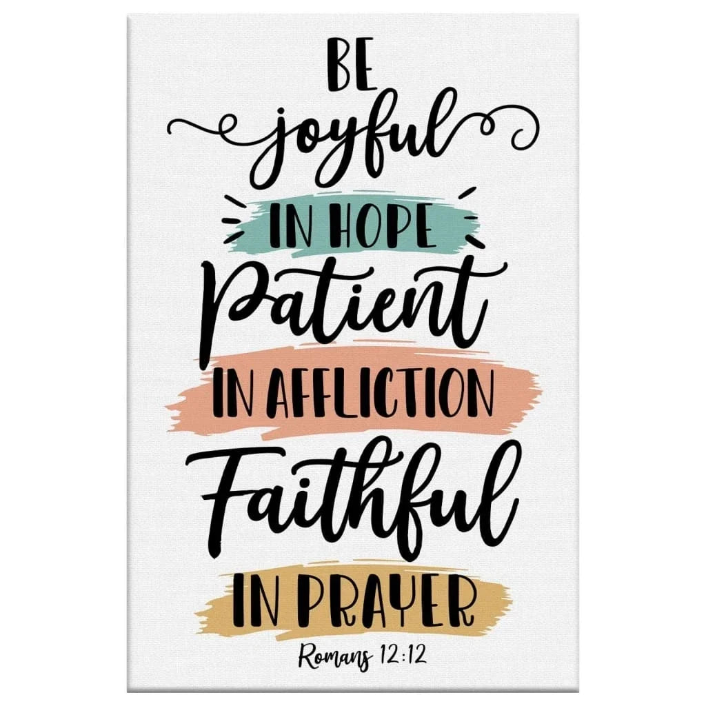 be joyful in hope patient in affliction faithful in prayer romans 12 12 wall art canvas (Landscape) (view 4)