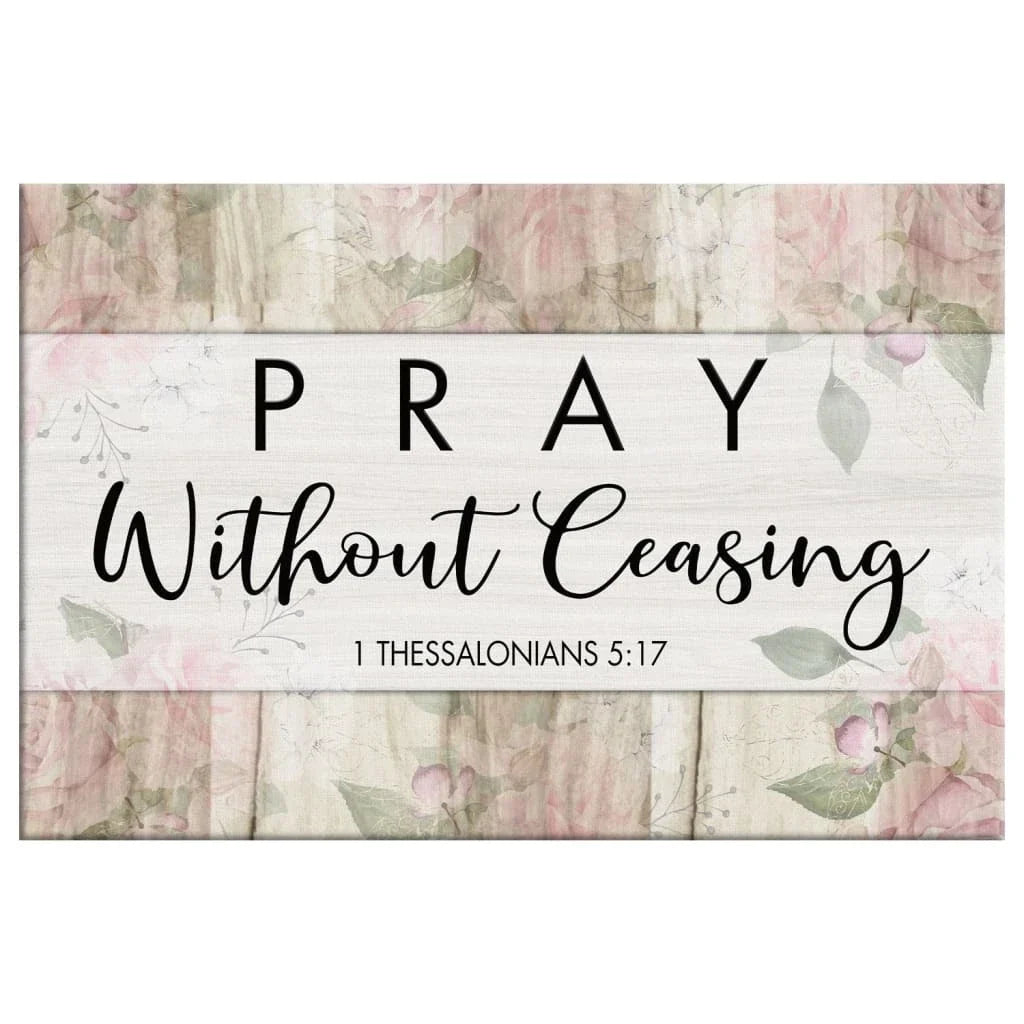 bible verse wall art 1 thessalonians 5 17 pray without ceasing canvas print (Landscape) (view 4)