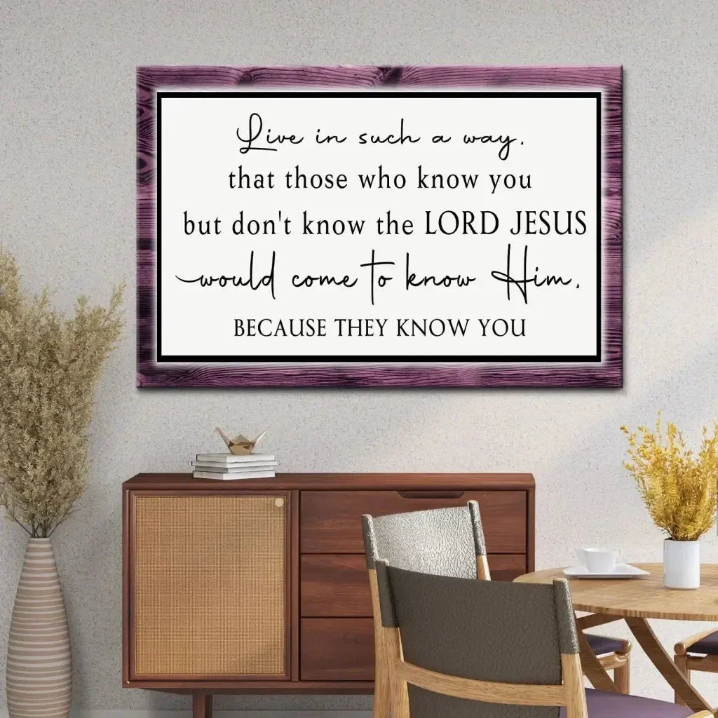 live in such a way that those who know you christian wall art canvas (Landscape) (view 11)