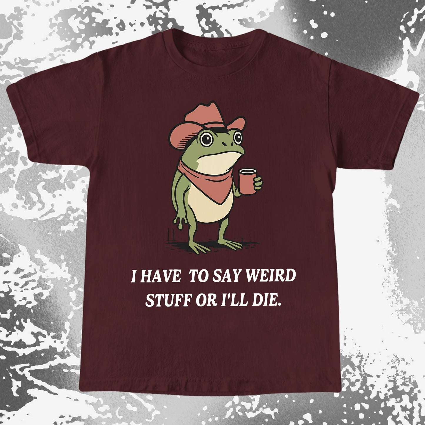 I Have To Say Weird Stuff Or I'll Die Frog Shirt (view 8)