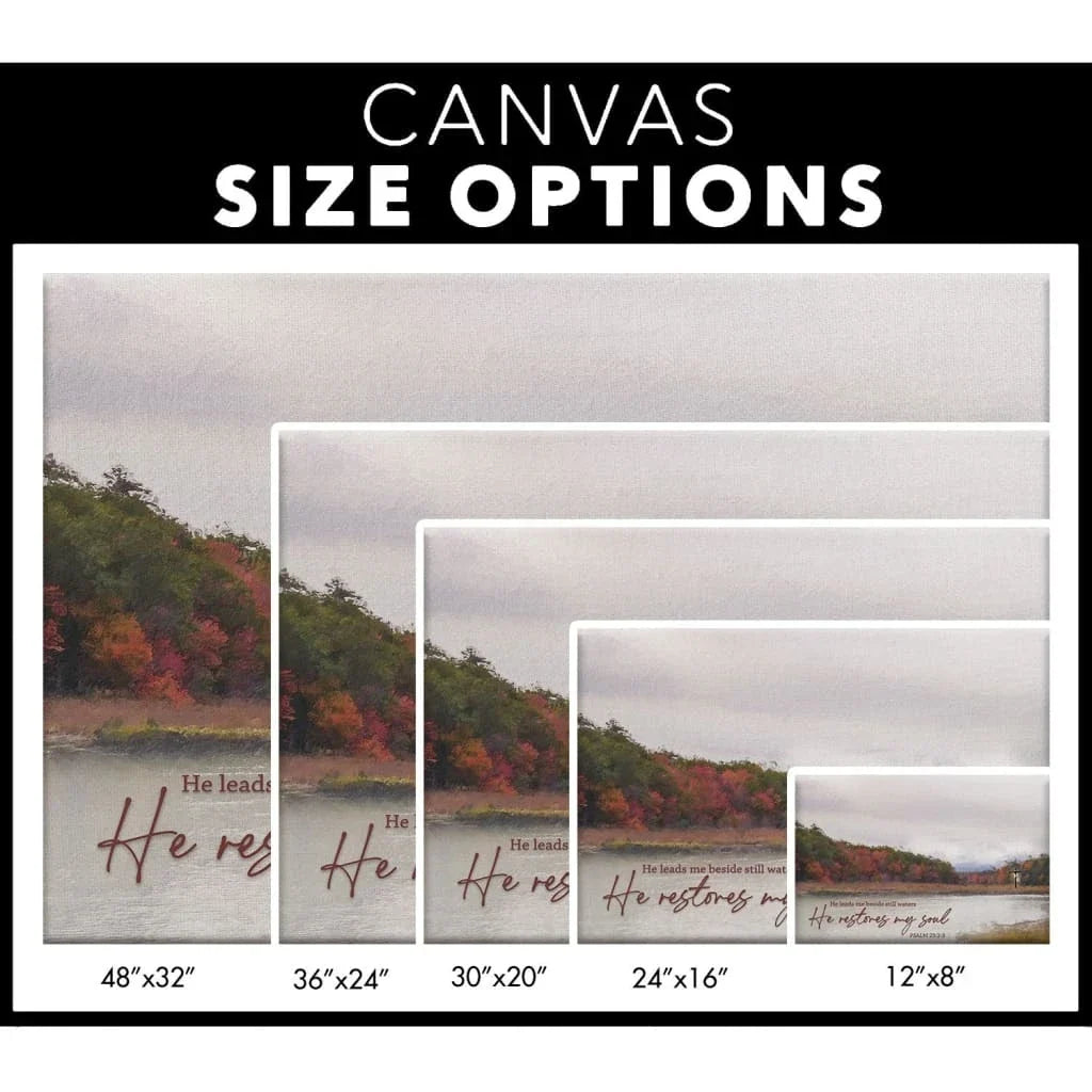 he leads me beside still waters he restores my soul wall art canvas print (Landscape) (view 4)