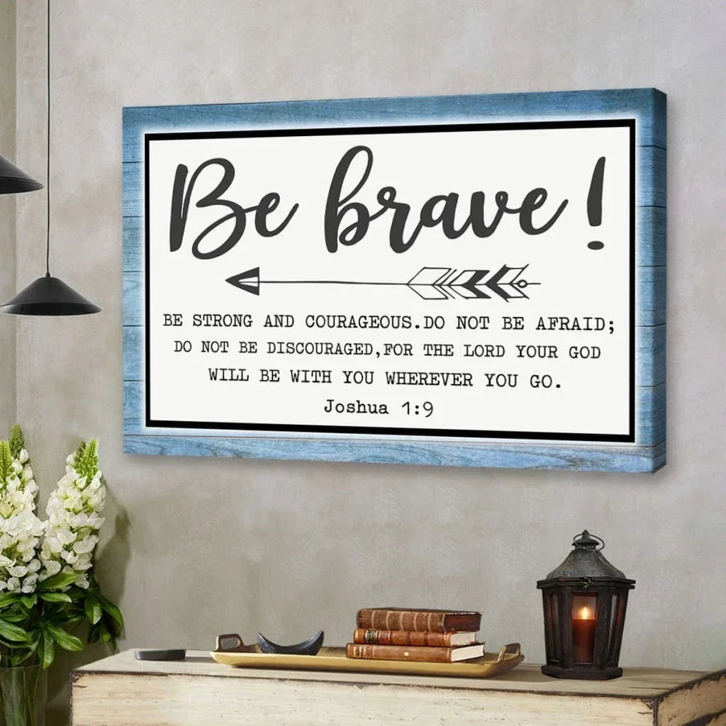 be brave be strong and courageous joshua 1 9 wall art canvas (Landscape) (view 5)