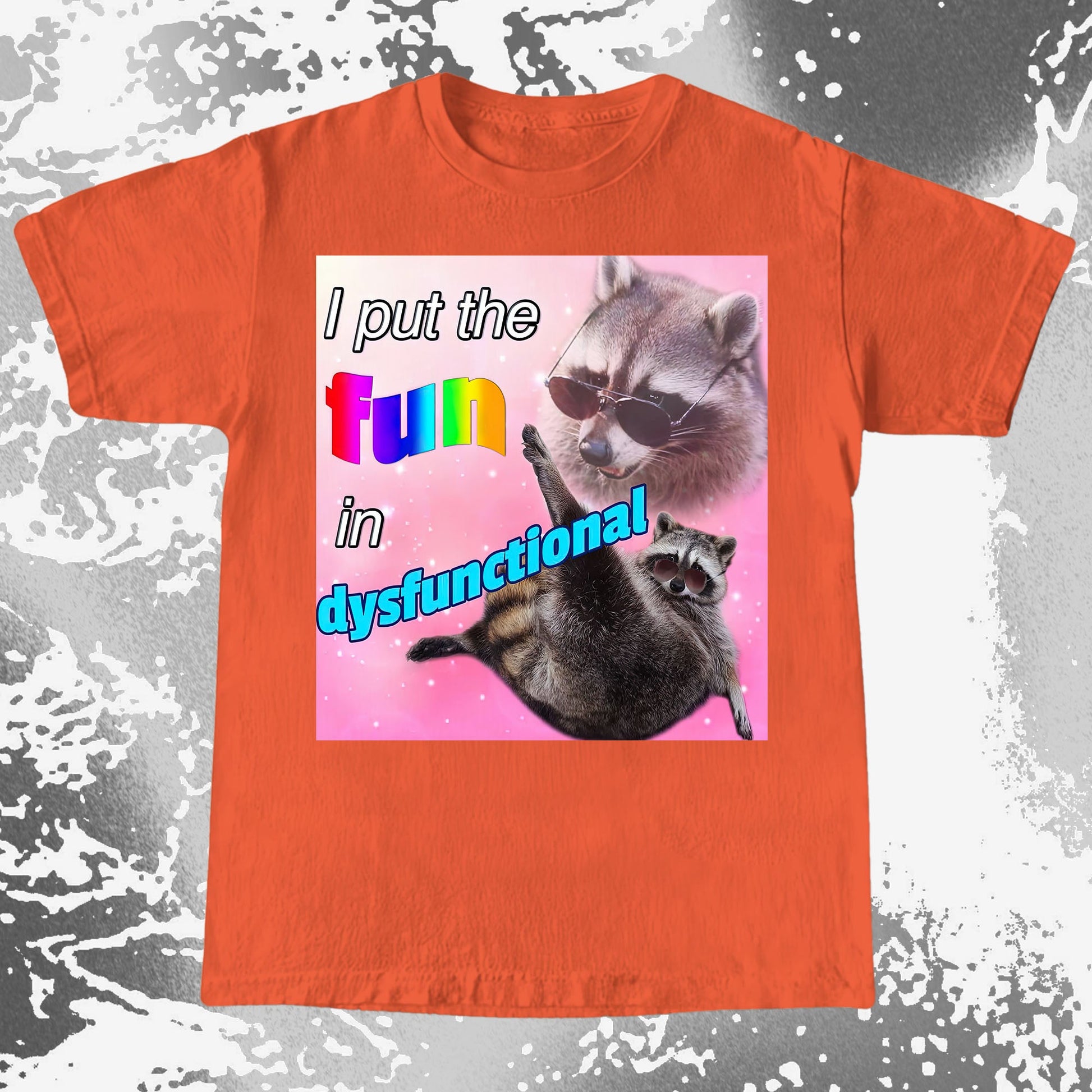 I Put the Fun in Dysfunctional Raccoon T-Shirt, funny meme tee gift (view 16)