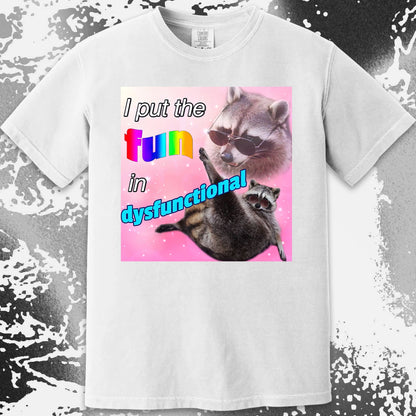 I Put the Fun in Dysfunctional Raccoon T-Shirt, funny meme tee gift (view 18)