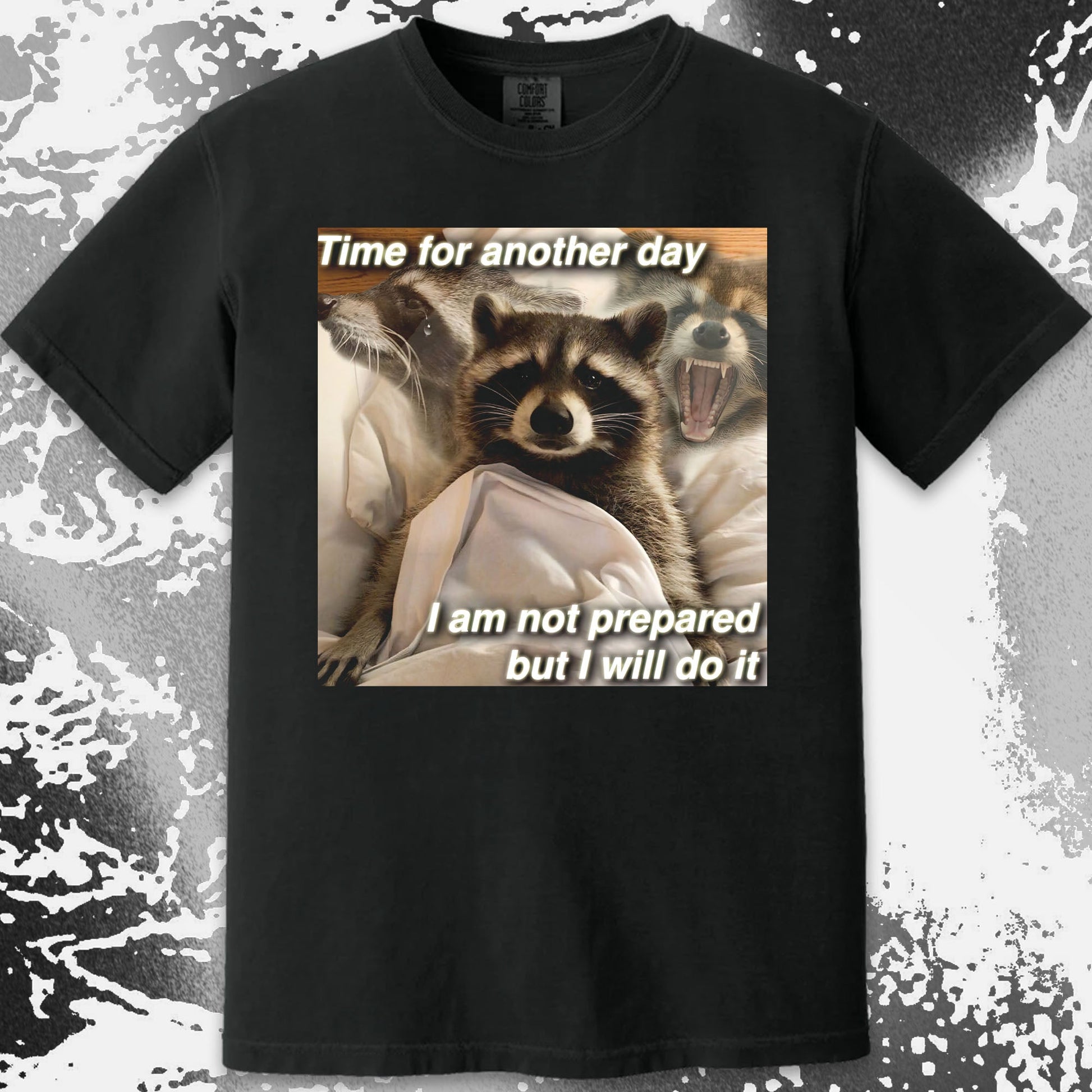 Time for Another Day Raccoon T-Shirt – Not Prepared But Doing It, funny meme tee gift (view 9)