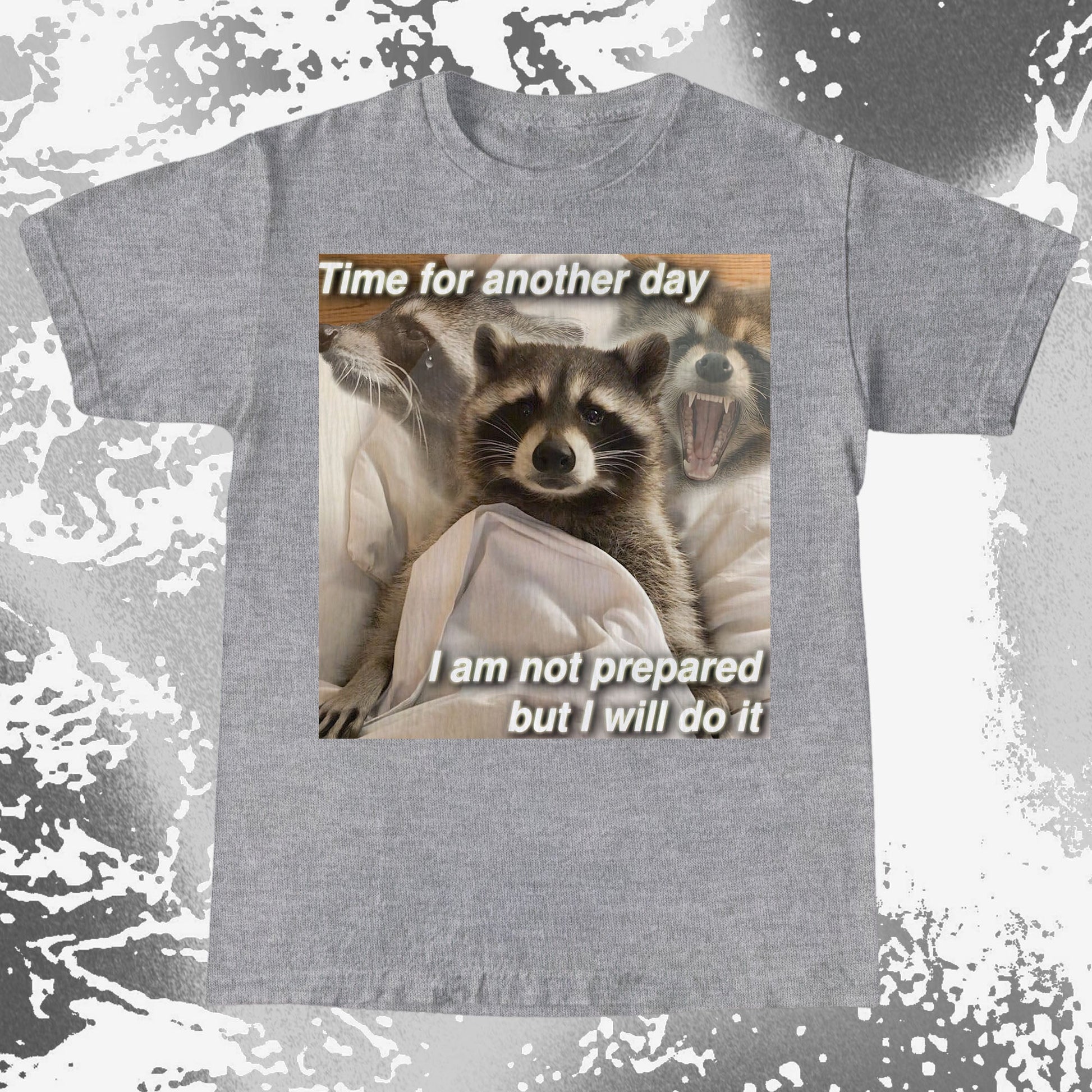 Time for Another Day Raccoon T-Shirt – Not Prepared But Doing It, funny meme tee gift (view 14)