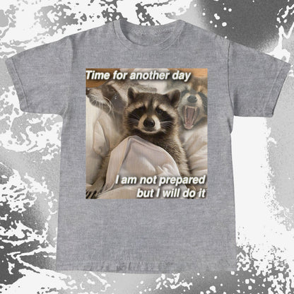 Time for Another Day Raccoon T-Shirt – Not Prepared But Doing It, funny meme tee gift (view 14)