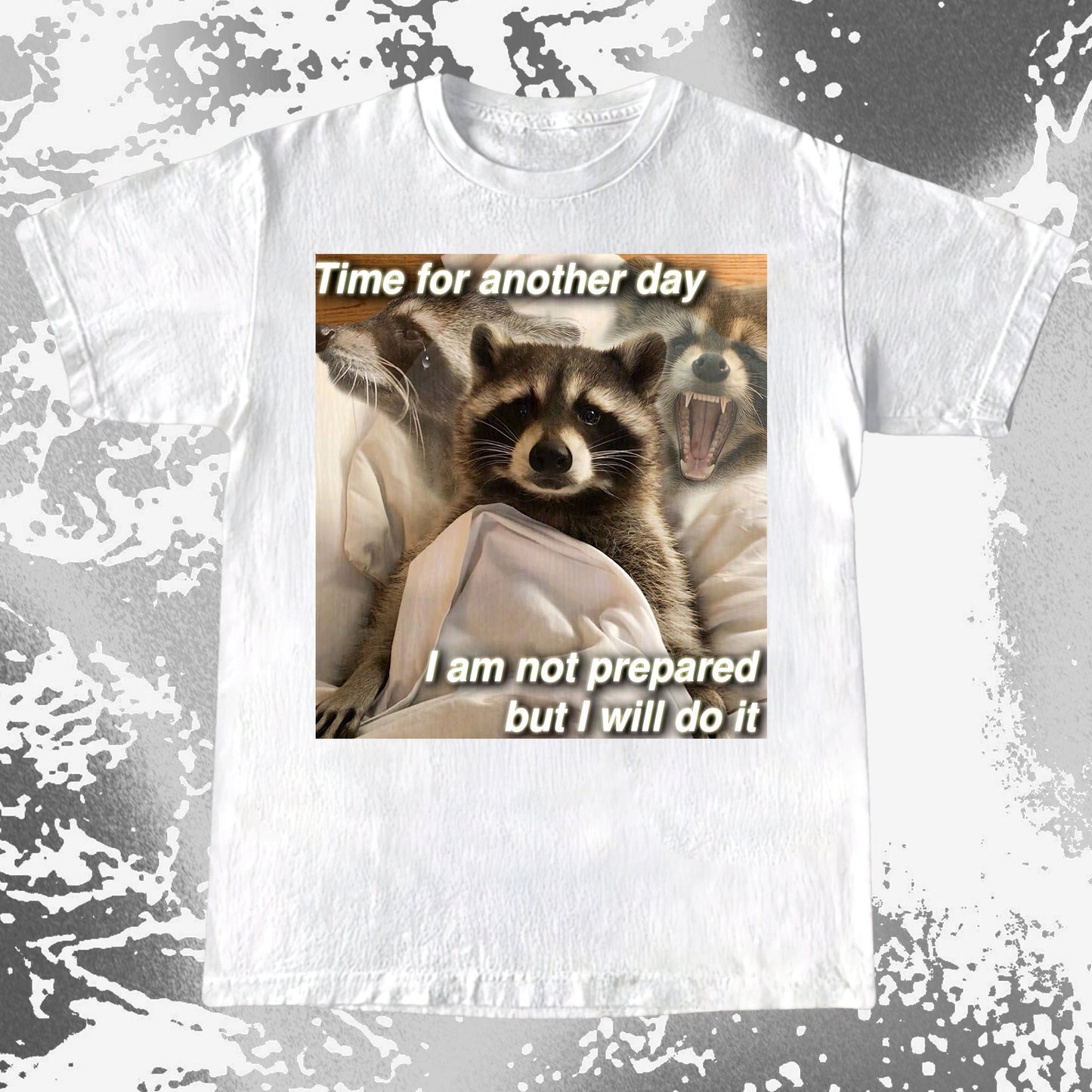 Time for Another Day Raccoon T-Shirt – Not Prepared But Doing It, funny meme tee gift (view 11)