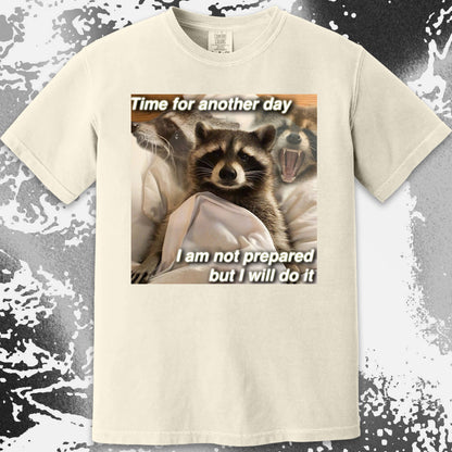 Time for Another Day Raccoon T-Shirt – Not Prepared But Doing It, funny meme tee gift (view 3)