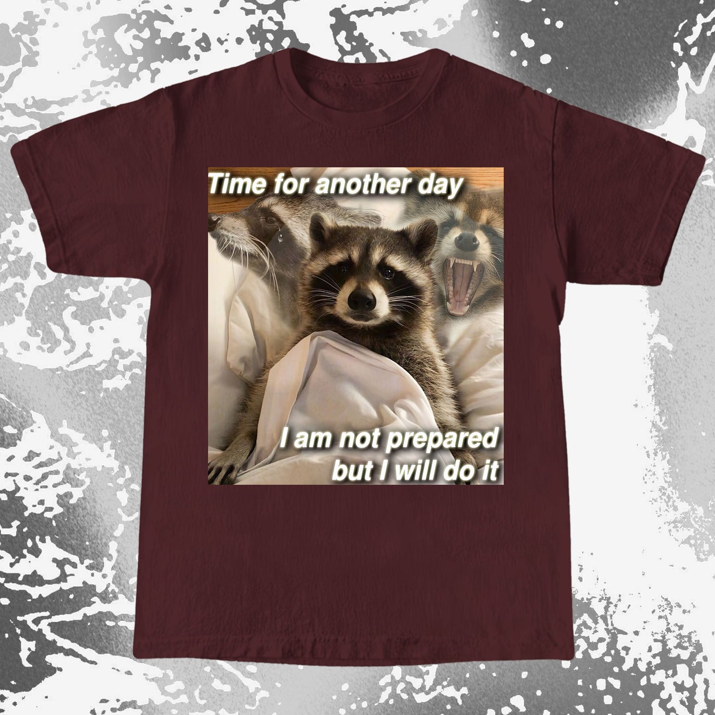 Time for Another Day Raccoon T-Shirt – Not Prepared But Doing It, funny meme tee gift (view 17)