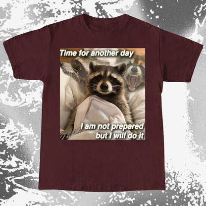 Time for Another Day Raccoon T-Shirt – Not Prepared But Doing It, funny meme tee gift (view 17)