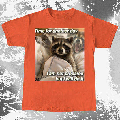 Time for Another Day Raccoon T-Shirt – Not Prepared But Doing It, funny meme tee gift (view 16)