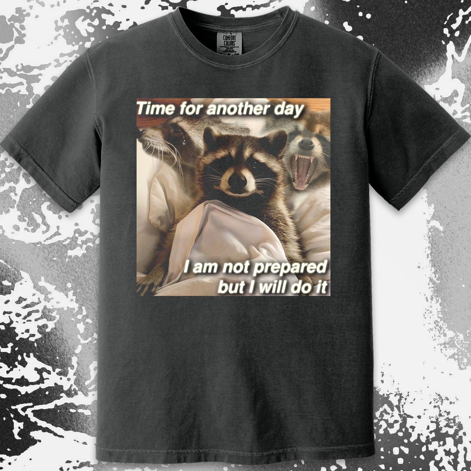 Time for Another Day Raccoon T-Shirt – Not Prepared But Doing It, funny meme tee gift (view 5)