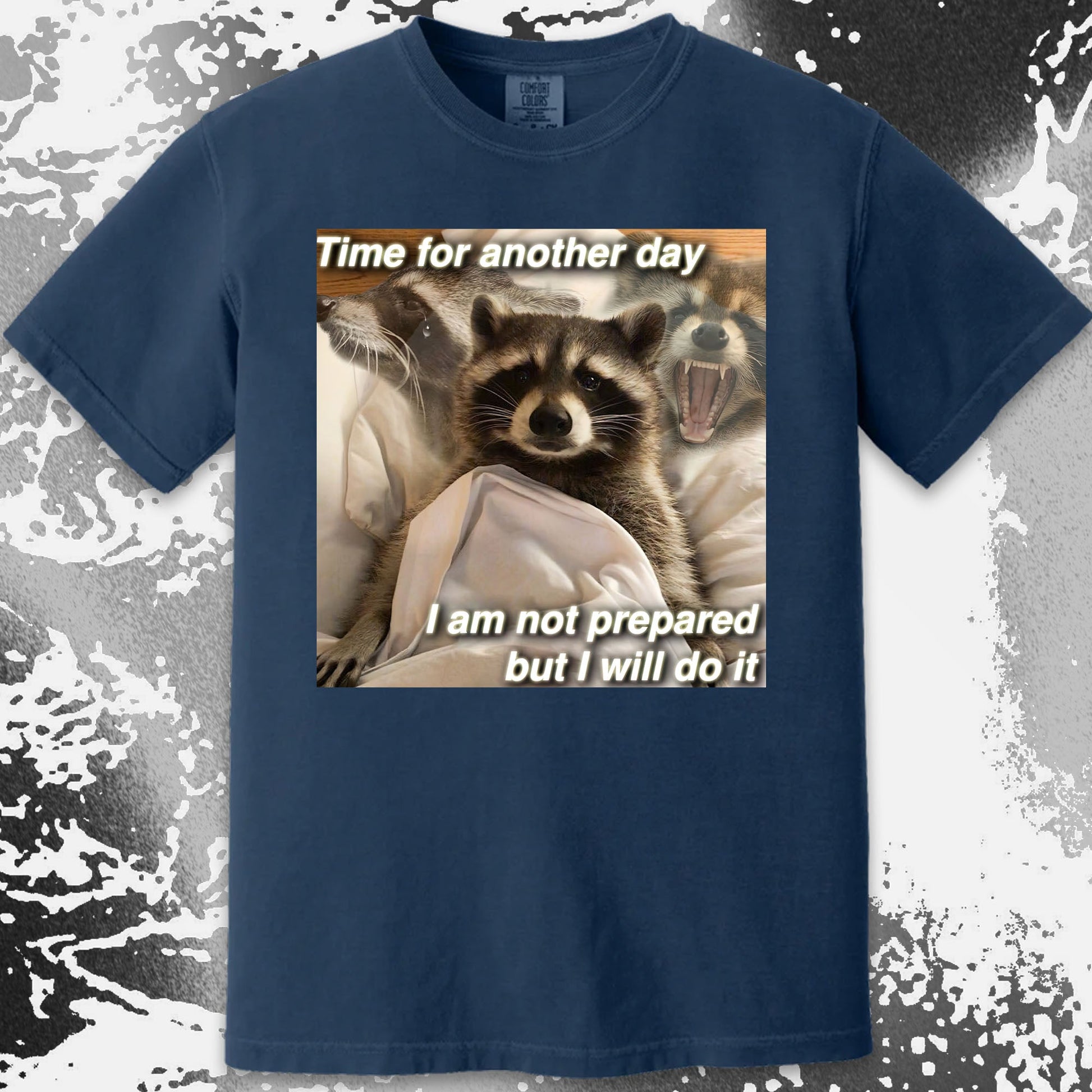 Time for Another Day Raccoon T-Shirt – Not Prepared But Doing It, funny meme tee gift (view 6)