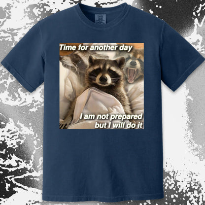 Time for Another Day Raccoon T-Shirt – Not Prepared But Doing It, funny meme tee gift (view 6)