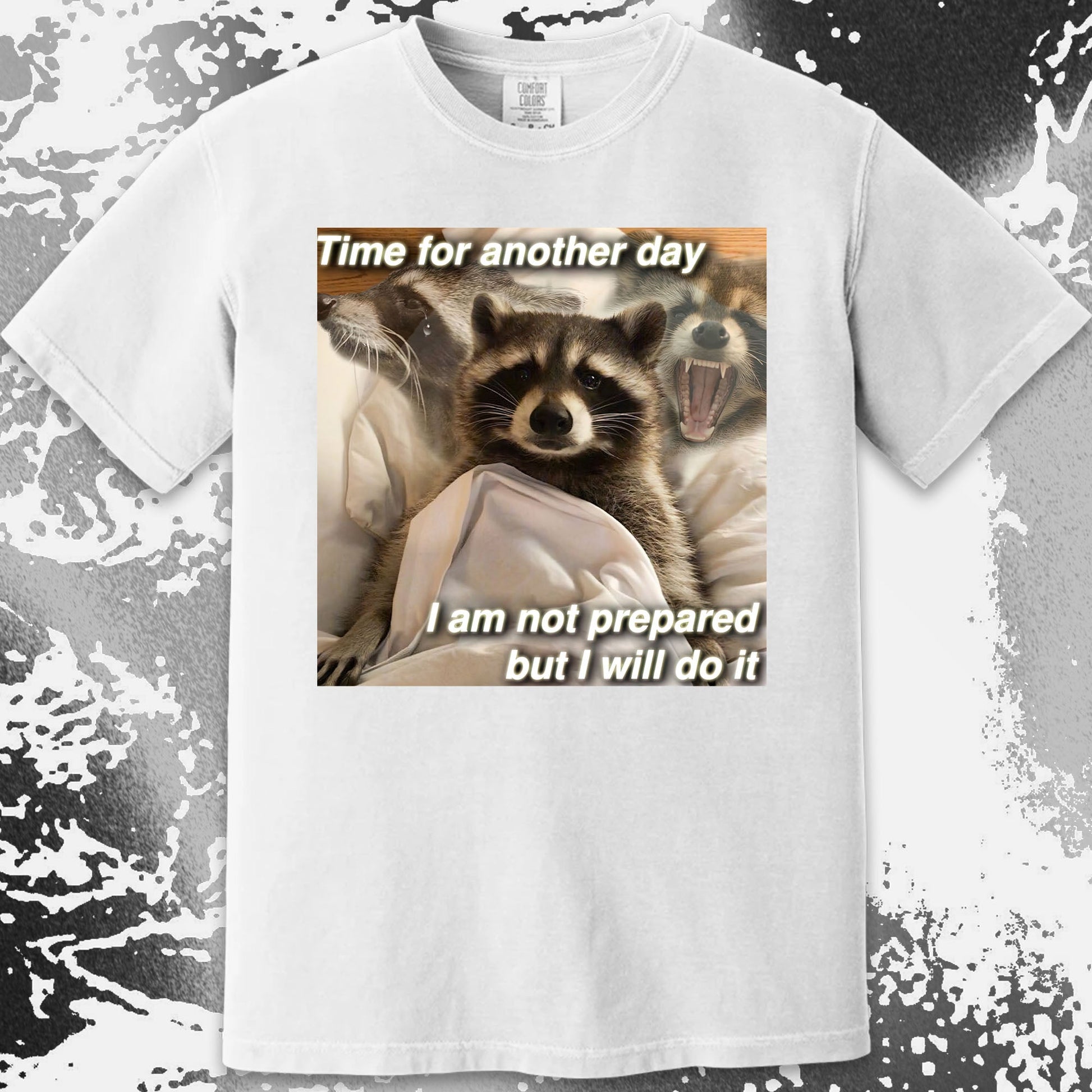 Time for Another Day Raccoon T-Shirt – Not Prepared But Doing It, funny meme tee gift (view 7)