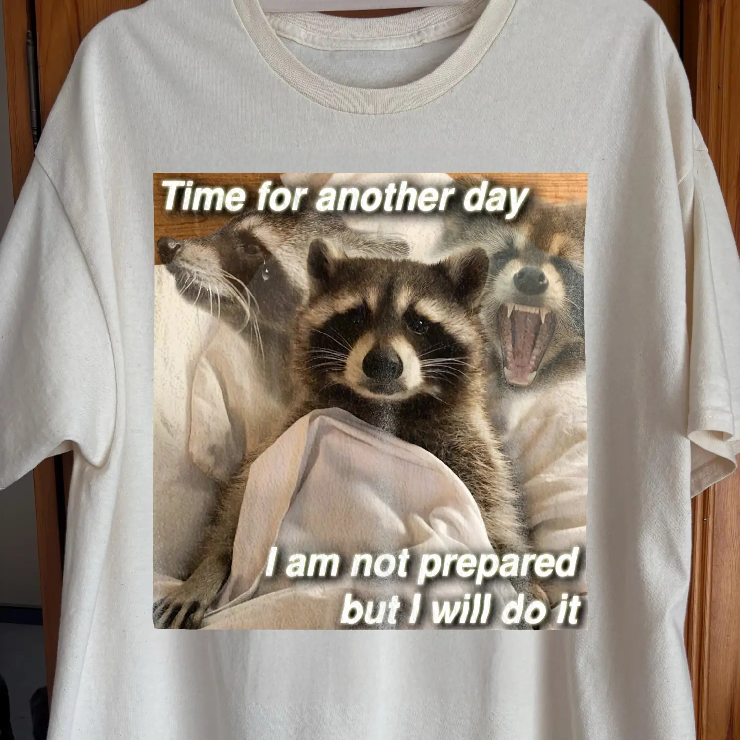 Time for Another Day Raccoon T-Shirt – Not Prepared But Doing It, funny meme tee gift (view 2)