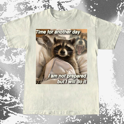 Time for Another Day Raccoon T-Shirt – Not Prepared But Doing It, funny meme tee gift (view 13)