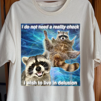 I Do Not Need a Reality Check Raccoon T-Shirt, funny meme tee gift (view 2)
