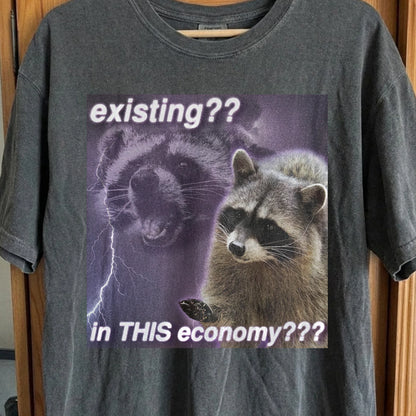 Existing in This Economy Raccoon T-Shirt, funny meme tee gift