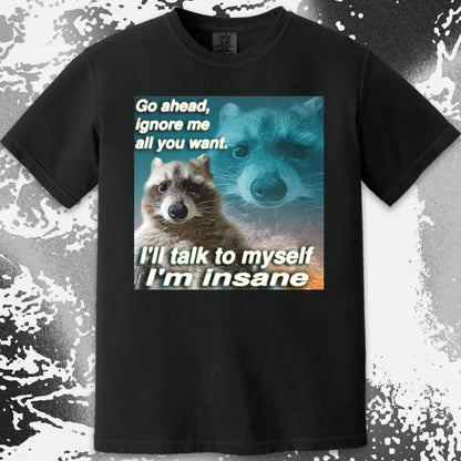 Go Ahead Ignore Me Raccoon T-Shirt – I'll Talk to Myself, funny meme tee gift (view 14)