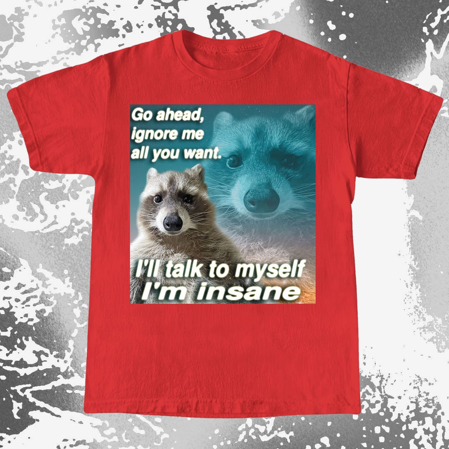 Go Ahead Ignore Me Raccoon T-Shirt – I'll Talk to Myself, funny meme tee gift (view 17)