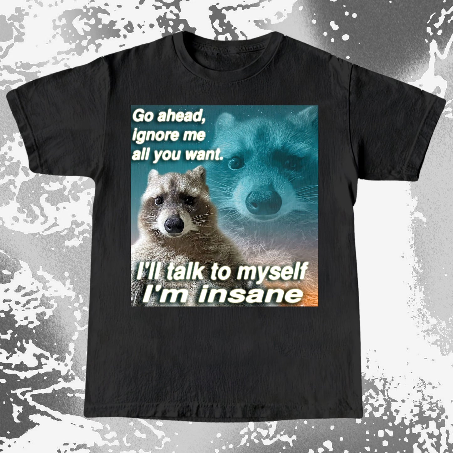 Go Ahead Ignore Me Raccoon T-Shirt – I'll Talk to Myself, funny meme tee gift (view 16)